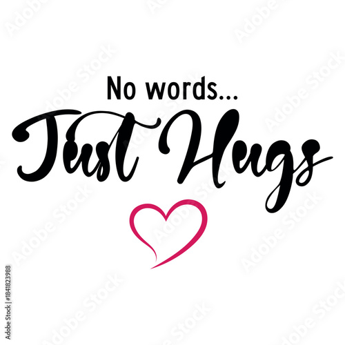 No Words Just Hugs Romantic Valentine Typography T-Shirt Design