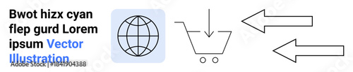 E-commerce, global connectivity, shopping, downloads, navigation, online transactions. A globe, a shopping cart with a downward arrow and two directional arrows. E-commerce and global connectivity