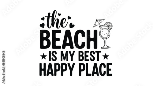 The beach is my best happy place, a fun summer vacation quote with a tropical drink and hearts.