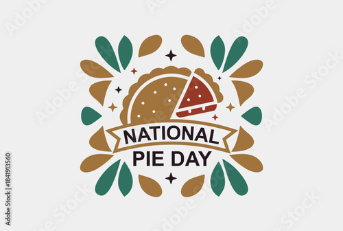 A festive illustration celebrating National Pie Day with a stylized pie, a slice cut out, surrounded by decorative leaves and stars, on a light background.
