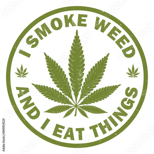 I Smoke Weed And I Eat Things