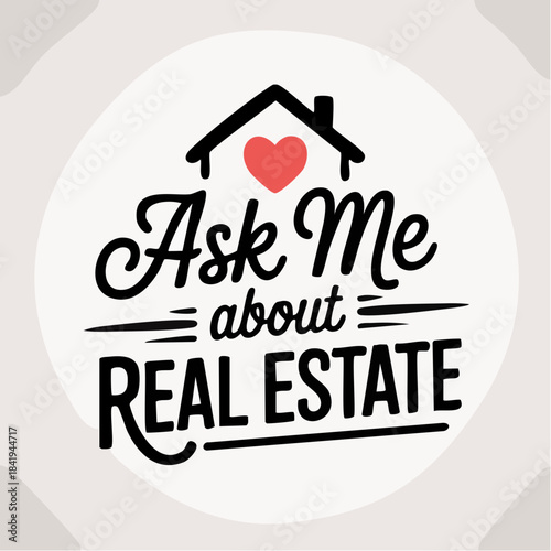 ask me about real estate: circular badge with house-heart icon and bold typography for approachable property outreach
