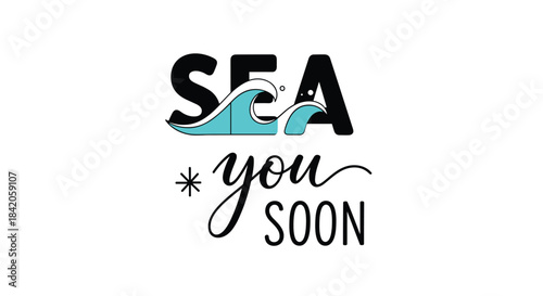 Playful summer quote 'sea you soon' with a pun, featuring a large wave integrated into the word sea for a fun beach vibe.