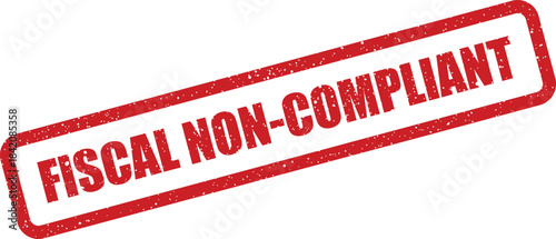 Grungy red rubber stamp showing a critical message about financial non compliance on an angled perspective