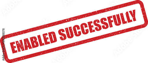 Red distressed rubber stamp vector showing Enabled Successfully, indicating a positive system operation status