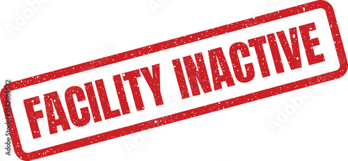 Red grunge effect rubber stamp displaying the important facility inactive status message