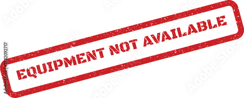 Red grunge texture stamp with bold text showing equipment is currently not available for use