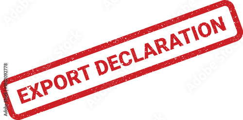 Red grunge textured rubber stamp displaying EXPORT DECLARATION within a rectangular border for customs documents