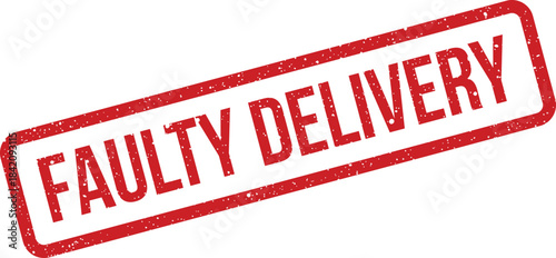 Red rectangular distressed rubber stamp displaying FAULTY DELIVERY indicating a shipment error or product issue