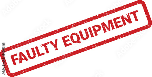 Red rectangular distressed rubber stamp showing FAULTY EQUIPMENT for maintenance and operational reporting