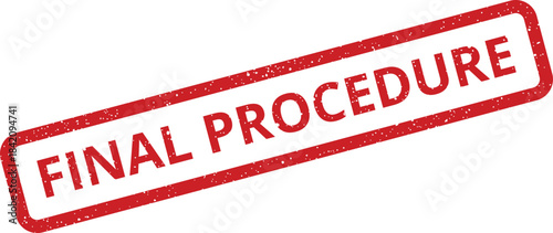 Red rectangular rubber stamp texture displaying the words FINAL PROCEDURE on a white page for official process completion