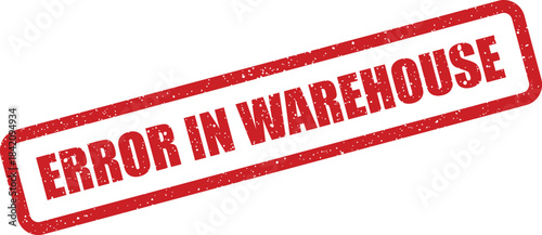 Red rectangular textured stamp highlighting an operational error specifically located within a warehouse or storage facility