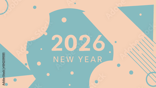 2026 New Year design: An artistic digital rendering featuring the year 2026, accompanied by the message New Year, set against a backdrop of pastel geometric shapes.