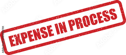 Red vintage style rubber stamp with EXPENSE IN PROCESS text showing an ongoing financial transaction update