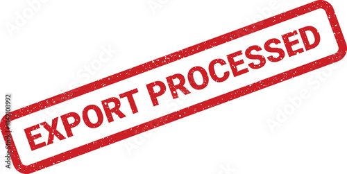 Vivid red grunge stamp showing EXPORT PROCESSED, indicating completion of all necessary documentation and steps