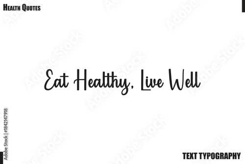 Eat Healthy, Live Well  Healthy Lifestyle Quote Typography Vector