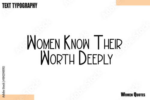 Women Know Their Worth Deeply  Stylish Calligraphy text Vector