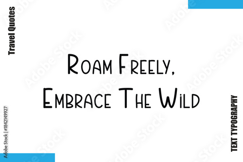  Roam Freely, Embrace The Wild Travel Typography Vector Quotes