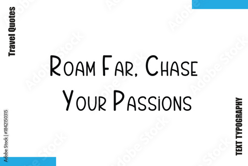 Roam Far, Chase Your Passions  Travel Typography Vector Quotes