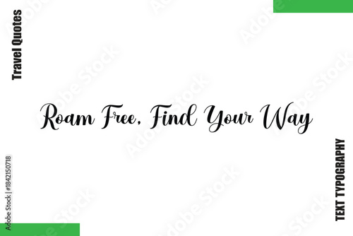 Roam Free, Find Your Way Modern Travel  Text Typography Quote