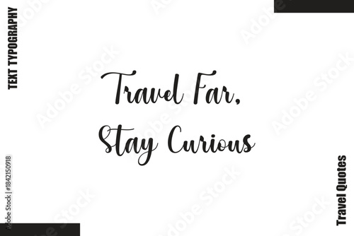 Travel Far, Stay Curious Travel Life Inspiration Quote Text Lettering