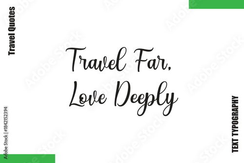 Travel Far, Love Deeply  Travel Quote Modern Text Typography