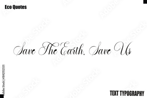  Save The Earth, Save Us  Modern Eco Lifestyle Quote Typography Text Lettering