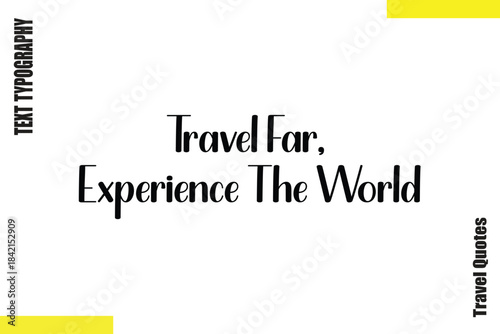 Travel Far, Experience The World Typography Travel Quotes Text saying