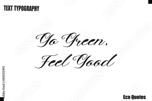 Go Green, Feel Good Eco Saying Text Typography Poster Design