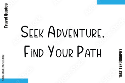 Seek Adventure, Find Your Path  Travel Typography Vector Quotes