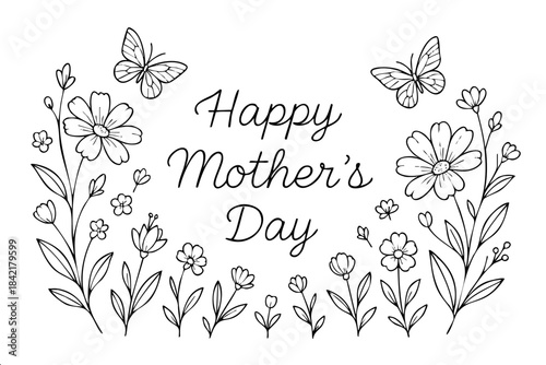 A drawing of flowers and butterflies with the words Happy Mother's Day written in cursive. Concept of warmth and love for mothers on this special day