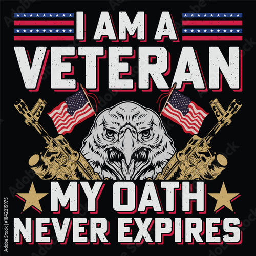 I Am A Veteran My Oath Never Expires Soldier Veteran T-Shirt Sublimation Vector Graphic.
