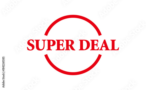 SUPER DEAL - SUPER DEAL words written on Red Rubber Stamp 
