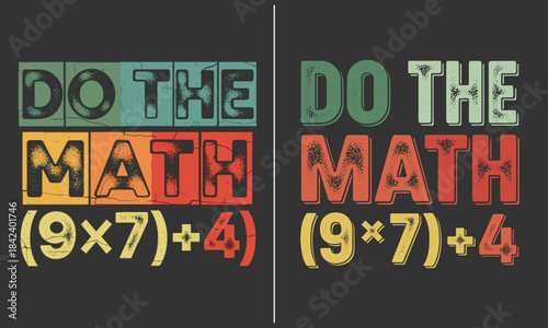 Retro do the math 9x7 plus 4 vintage typography design, colorful distressed block letters on dark background, fun math teacher and student classroom humor graphic for school t shirt,