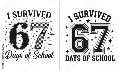 I survived 67 days of school design with bold checkerboard number 67, celebratory stars and raised hands, fun end of school quote typography for teachers