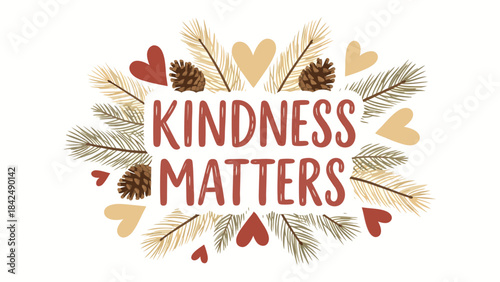 Graphic illustration displaying kindness matters phrase surrounded by autumn foliage and warm hearts. Kindness matters message fosters compassion and empathy, promoting positive social values.