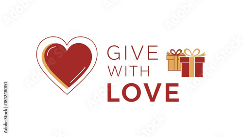 "Give with love" phrase with heart symbol and gift boxes on white background. This "give with love" graphic with red heart icon and wrapped presents, ideal for Valentine's Day.
