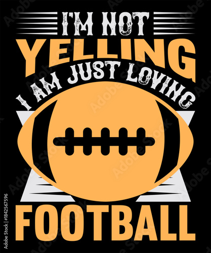 i'm not yelling i am just loving football
