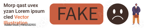 Verification issues, misinformation, identity fraud, awareness campaigns, online safety, branding awareness. Large FAKE sign, sad face icon and a man standing. Verification issues and misinformation