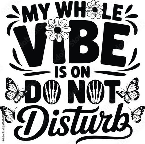 My Whole Vibe is On Do Not Disturb T-Shirt Design