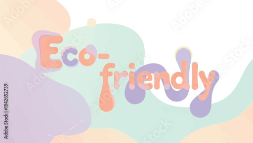 Eco-friendly text on a colorful abstract background with pastel shades of green, purple, and orange.