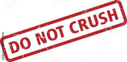 Red Do Not Crush Stamp With Grunge Texture On White Background Isolated Graphic
