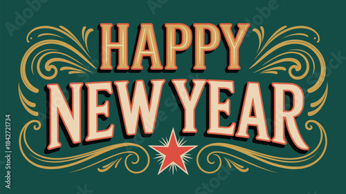Vintage ornate happy new year typography design with decorative flourishes, bold retro lettering, and a festive star accent on a dark green background