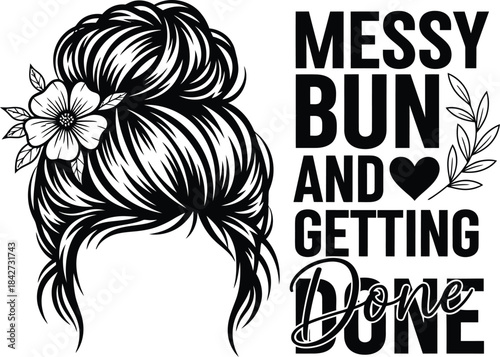Messy Bun Hair Graphic with Flower and Motivational Quote