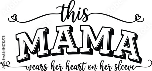 This Mama Heart on Her Sleeve Typography with Decorative Swirls