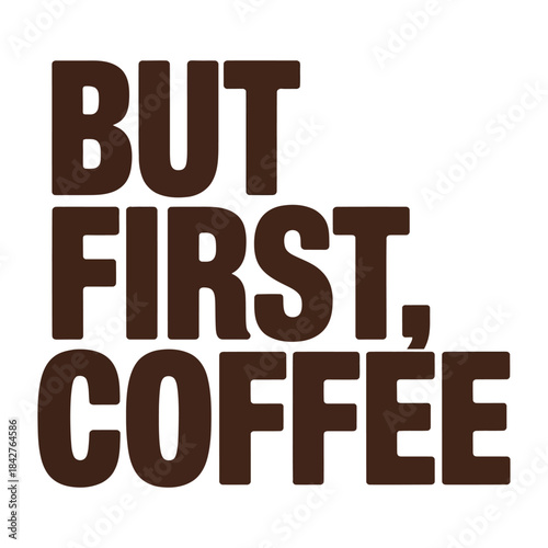 But First, Coffee Classic Typography Poster