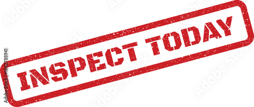 A bold grunge rubber stamp graphic displaying the important call to action Inspect Today for urgent tasks