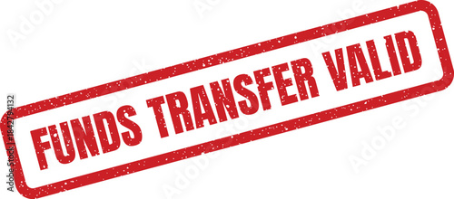 A rectangular grunge textured rubber stamp confirming that a financial funds transfer is officially valid