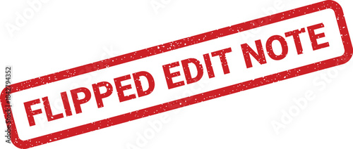 A rectangular red distressed stamp featuring the message FLIPPED EDIT NOTE with a prominent grunge worn effect