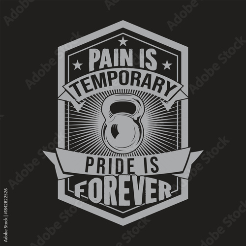 A vintage-style emblem featuring a kettlebell and the motivational quote 'Pain is temporary pride is forever' in bold lettering.